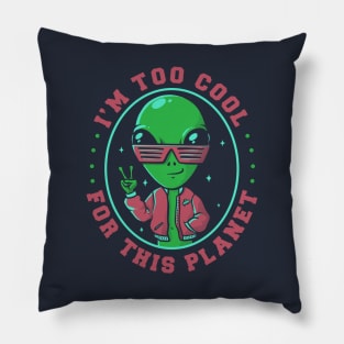 Too Cool For This Planet Funny Alien Pillow