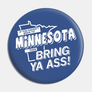 If You Haven’t Been To Minnesota Then Bring Ya Ass Pin