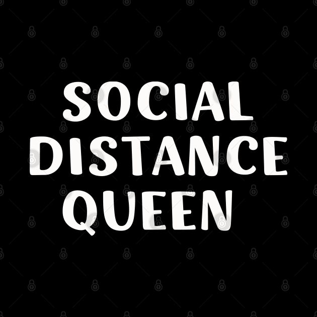 Social Distance Queen Self Quarantine by barranshirts