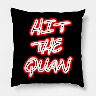 HIT THE QUAN Pillow