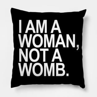 I am a woman, NOT a womb. Pillow