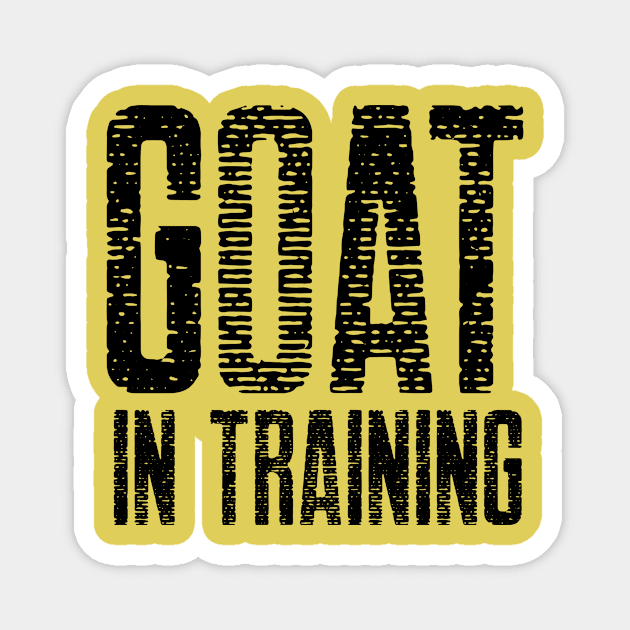 GOAT in Training Design Magnet by Preston James Designs