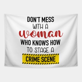 Don't Mess With A Woman Who Knows How To Stage A Crime Scene. Tapestry