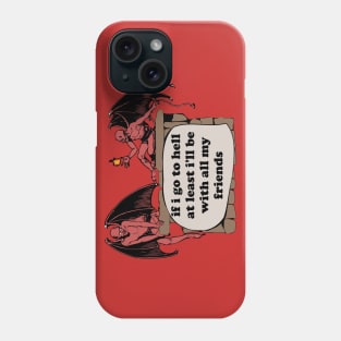 If I Go To Hell At Least I'll Be With All My Friends - Oddly Specific Cursed Meme, Demon Phone Case