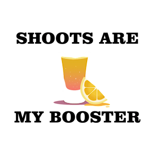 funny saying, funny gift, shoots are my booster T-Shirt