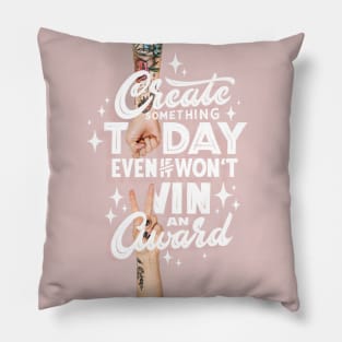 Create Something Today Pillow