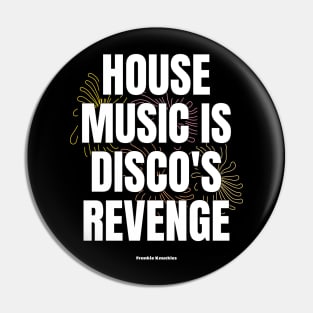 HOUSE MUSIC IS DISCO'S REVENGE 2 - Frankie Knuckles Pin