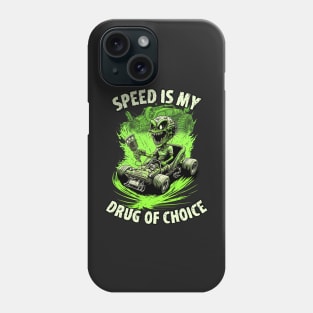 Speed is my Drug of Choice Phone Case