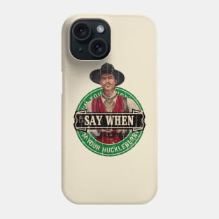 “I’m your huckleberry” is one of Doc Holliday’s most memorable quotes Phone Case