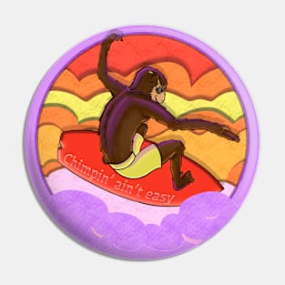 Chimpin’ Ain’t Easy Pin