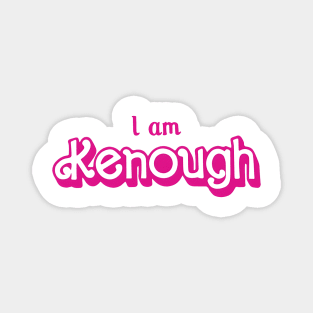 I Am Kenough Magnet