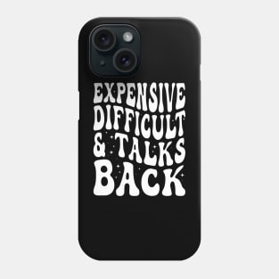 Expensive Difficult And Talks Back Mothers Day Phone Case