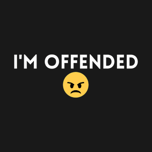 Im Offended T-Shirt