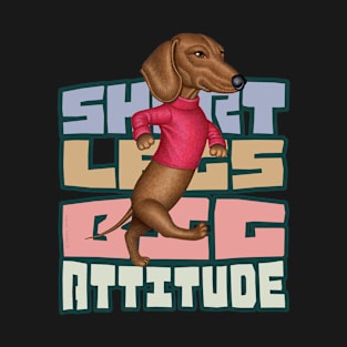 Short Legs Big Attitude T-Shirt