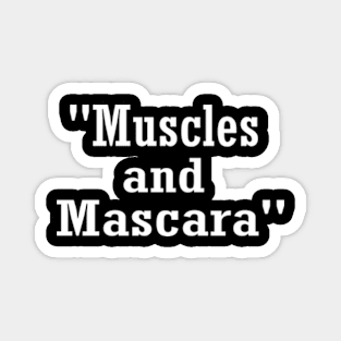 "Muscles and  Mascara" funny Gym Magnet