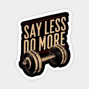 Say Less Do More, Gym Motivational Magnet