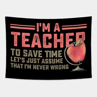 I'm a teacher to save time let's just assume that i'm never wrong Tapestry