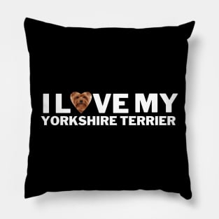 I love my Yorkshire Terrier Pillow