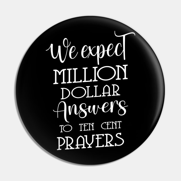 We expect million dollar answers to ten cent prayers | God praying quotes Pin by FlyingWhale369