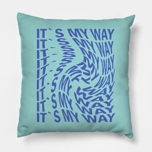 Its my way Pillow