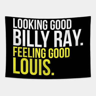 Looking Good Billy Ray Feeling Good Louis Tapestry