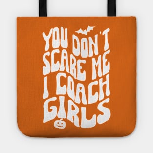 You Don't Scare Me I Coach Girls, Halloween Tote