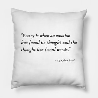 A Quote from Various Interviews and Speeches by Robert Frost Pillow