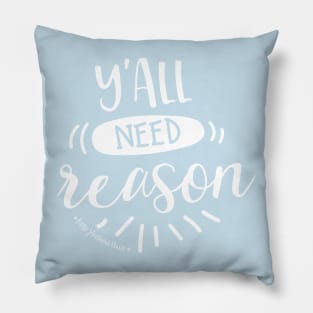 Y'all Need Reason Pillow