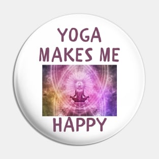 Yoga makes me happy Pin