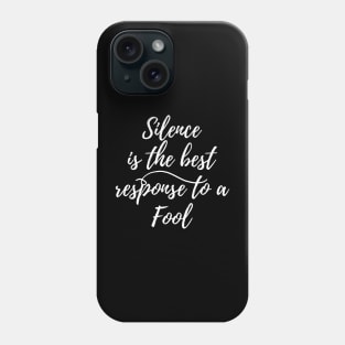 Silence is the best response to a fool Phone Case