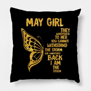 Golden Butterfly Birthday Girl T-shirt May Girl They Whispered To Her You Can't Withstand The Storm T-shirt Pillow