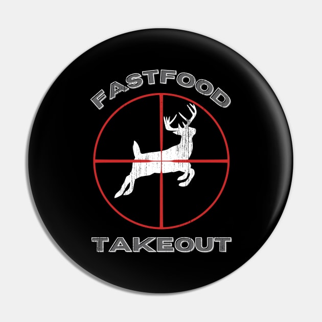 Fast food Takeout  Deer Hunter Pin by Shop Tee Depot