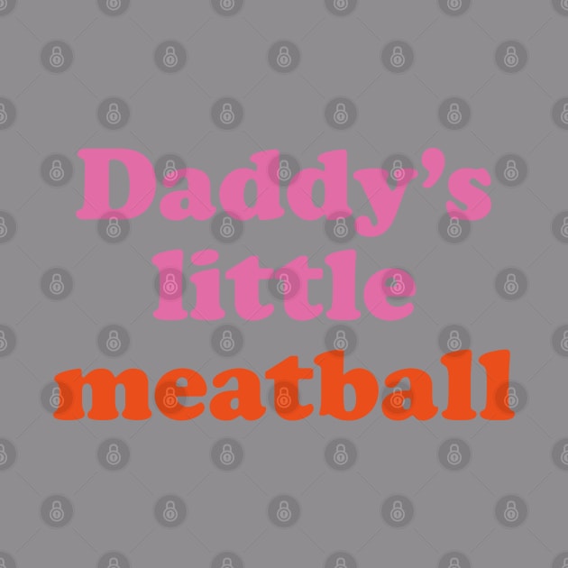 Daddy's little Meatball by ölümprints