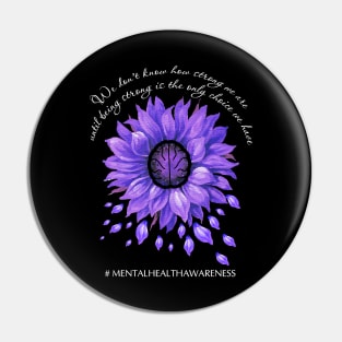 BEING STRONG IS THE ONLY CHOICE WE HAVE ALZHEIMER AWARENESS Gift Pin