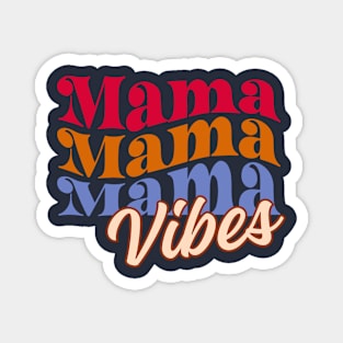 Mama Mama Mama Vibes Magnet