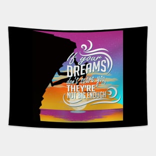 If Your Dreams Don't Scare You They're Not Big Enough Motivational Quote Tapestry