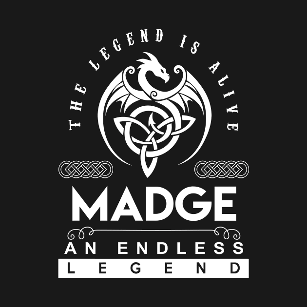 Madge Name T Shirt - The Legend Is Alive - Madge An Endless Legend Dragon Gift Item by riogarwinorganiza