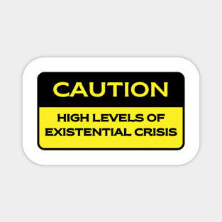 Caution.  High Level of Existential Crisis Magnet