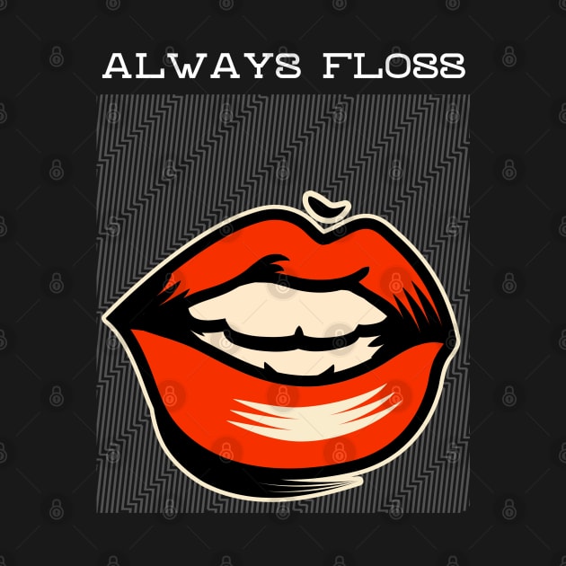 Always Floss Big Mouth by Soba Wave Studio