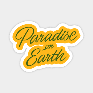 Paradise on Earth (green letttering) Magnet