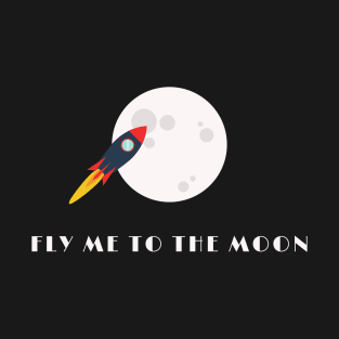 Fly Me To The Moon T-Shirt