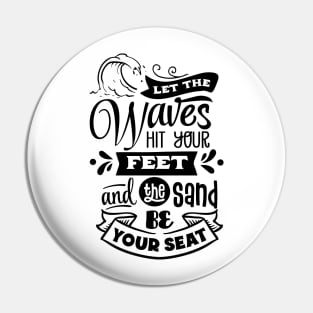 Let the waves hit your feet and the sand be your seat Pin