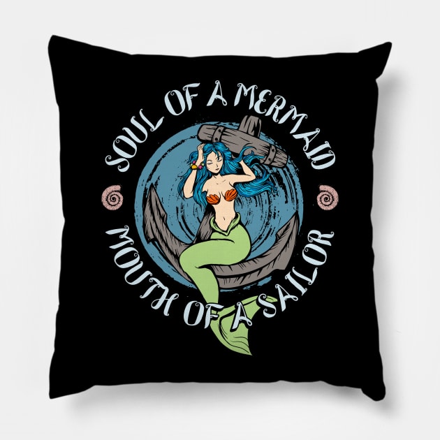 Soul of a mermaid mouth of a sailor Pillow by captainmood