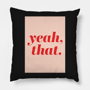 Yeah, that Quote Pillow