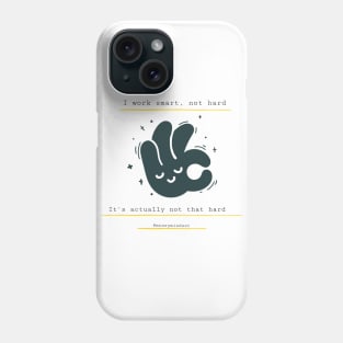 I Work Smart, Not Hard Funny Hand Print Phone Case