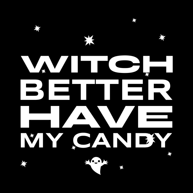 WITCH BETTER HAVE MY CANDY by Laddawanshop