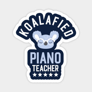 Koalafied Piano Teacher - Funny Gift Idea for Piano Teachers Magnet