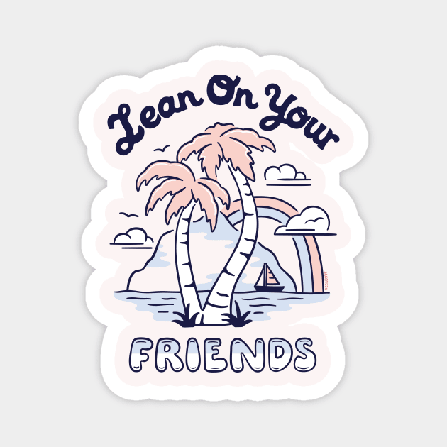 Lean On Your Friends Magnet by sagepizza