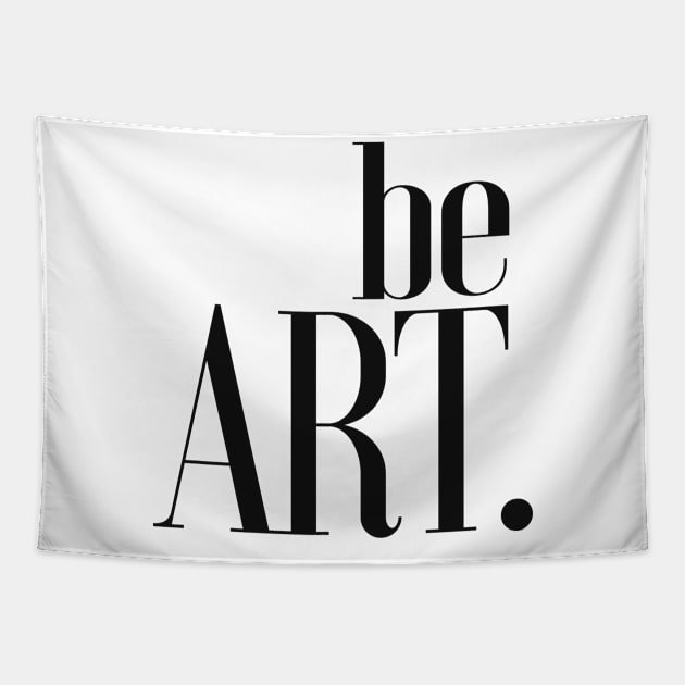 BE ART /\/\/\ Typography Design Tapestry by CultOfRomance