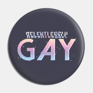 relentlessly gay Pin